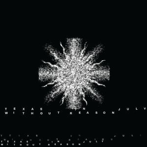 Texas in July - Without Reason